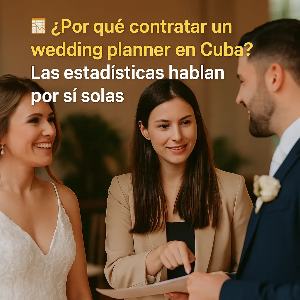 📊 ¿Por qué contratar un wedding planner en Cuba? Las estadísticas hablan por sí solas