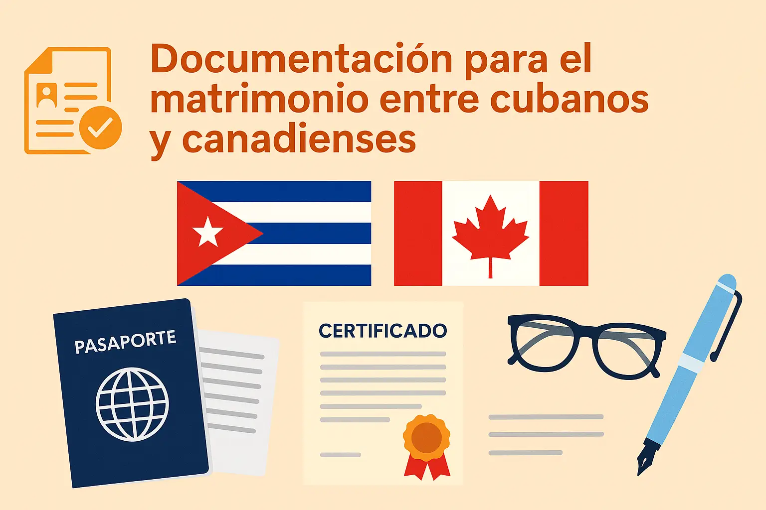 "Ilustración con pasaporte, certificado y banderas de Cuba y Canadá, explicando la documentación necesaria para el matrimonio entre cubanos y canadienses sobre fondo color crema."  