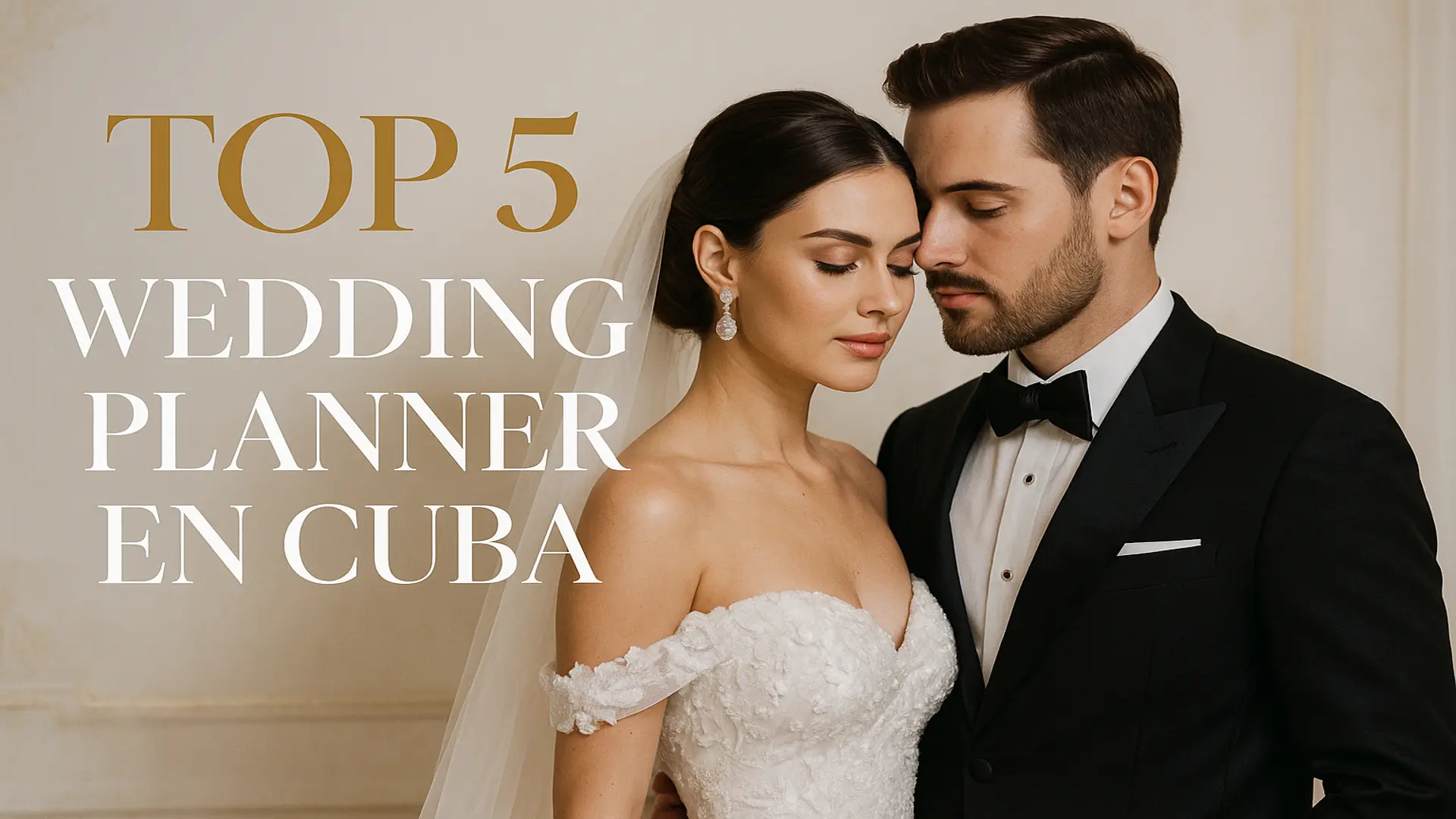 Top 5 Wedding Planner en Cuba para Organizar tu Boda – pareja de novios estilo lujo